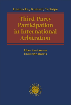 Hennecke, Rudolf / Sebastian Kneisel et al (Hrsg.). Third-Party Participation in International Arbitration - Liber Amicorum Christian Borris. C.H. Beck, 2026.