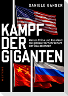 Kampf der Giganten: Warum China und Russland die globale Vorherrschaft der USA ablehnen