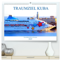 TRAUMZIEL KUBA - Kreuzfahrtschiffe in Havanna (hochwertiger Premium Wandkalender 2025 DIN A2 quer), Kunstdruck in Hochglanz