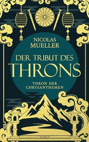 Mueller, Nicolas. Der Tribut des Throns - Thron der Chrysanthemen Trilogie. Fakriro GmbH, 2026.