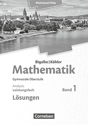 Bigalke, Anton / Kuschnerow, Horst et al. Mathematik Sekundarstufe II - Rheinland-Pfalz. Leistungsfach Band 1 - Analysis. Lösungen - 11.-13. Schuljahr. Cornelsen Verlag GmbH, 2017.