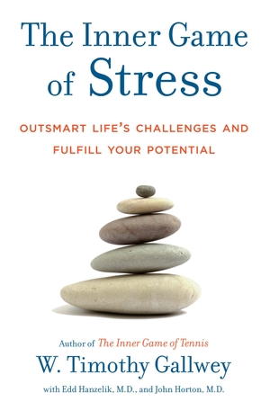 Hanzelik, Edd / Horton, John et al. The Inner Game of Stress - Outsmart Life's Challenges and Fulfill Your Potential. Random House USA Inc, 2009.