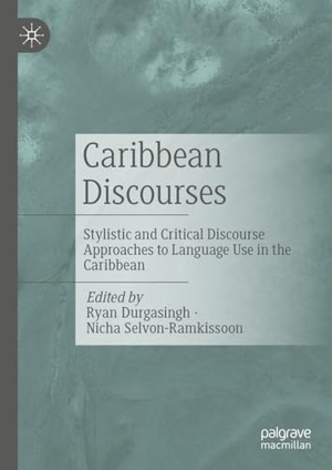 Selvon-Ramkissoon, Nicha / Ryan Durgasingh (Hrsg.). Caribbean Discourses - Stylistic and Critical Discourse Approaches to Language Use in the Caribbean. Springer International Publishing, 2024.