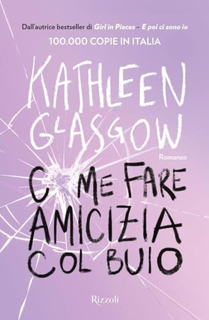Glasgow, Kathleen. Come fare amicizia col buio. Rizzoli, 2024.