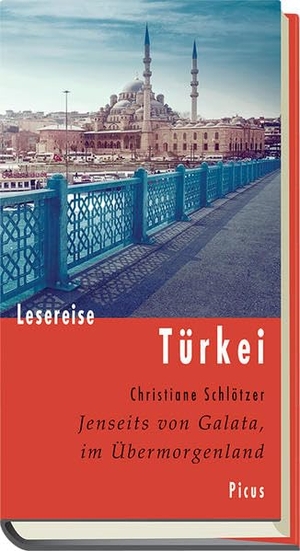 Schlötzer, Christiane. Lesereise Türkei - Jenseits von Galata,  im Übermorgenland. Picus Verlag GmbH, 2016.