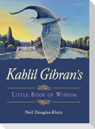 Kahlil Gibran's Little Book of Wisdom