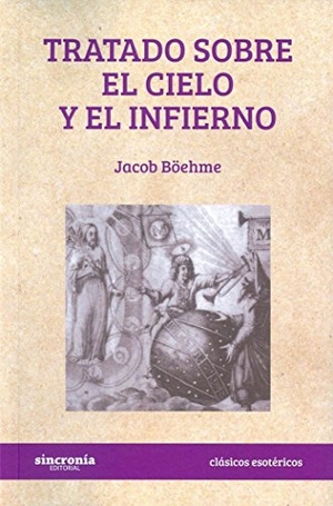 Böhme, Jakob. Tratado sobre el cielo y el infierno. Sincronía JNG Editorial, S.L., 2017.