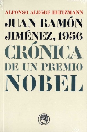 Alegre Heitzmann, Alfonso. Juan Ramón Jiménez, 1956 : crónica de un Premio Nobel. Publicaciones de la Residencia de Estudiantes, 2008.