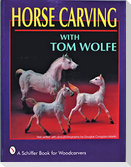 Horse Carving: With Tom Wolfe