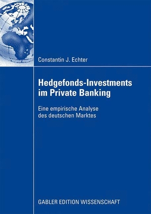 Echter, Constantin. Hedgefonds-Investments im Private Banking - Eine empirische Analyse des deutschen Marktes. Gabler Verlag, 2008.
