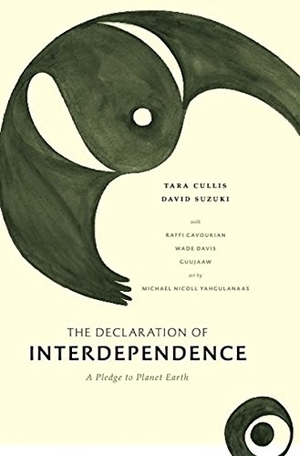Cullis, Tara / David Suzuki. The Declaration of Interdependence - A Pledge to Planet Earth. Greystone Books, 2010.