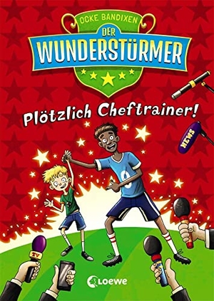 Bandixen, Ocke. Der Wunderstürmer (Band 5) - Plötzlich Cheftrainer! - Lustige Kinderbuchreihe über Fußball für Jungen und Mädchen ab 9 Jahre. Loewe Verlag GmbH, 2021.