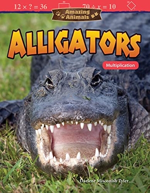 Misconish Tyler, Darlene. Amazing Animals: Alligators - Multiplication. Teacher Created Materials, 2017.