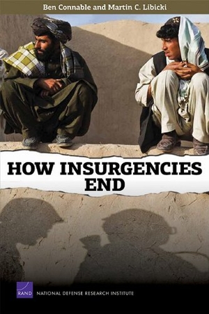 Connable, Ben / Martin C Libicki. How Insurgencies End. RAND Corporation, 2010.