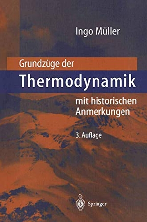 Müller, Ingo. Grundzüge der Thermodynamik - mit historischen Anmerkungen. Springer Berlin Heidelberg, 2001.