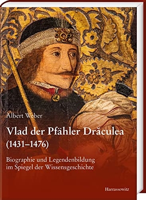 Weber, Albert. Vlad der Pfähler Draculea (1431-1476) - Biographie und Legendenbildung im Spiegel der Wissensgeschichte. Harrassowitz Verlag, 2026.