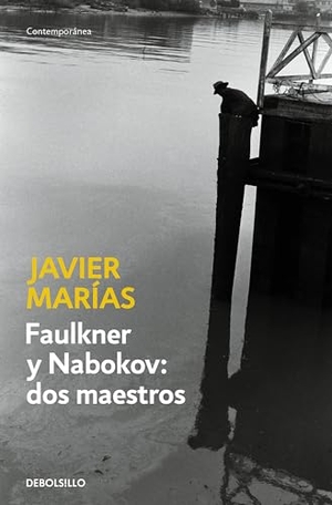 Marías, Javier. Faulkner y Nabokov : dos maestros. Debolsillo, 2009.