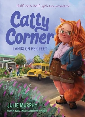 Murphy, Julie. Catty Corner Lands on Her Feet. Union Square & Co., 2025.