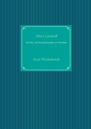 Luhdorff, Albert. Die Bau- und Kunstdenkmäler von Westfalen - Kreis Wiedenbrück. Books on Demand, 2019.