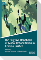 The Palgrave Handbook of Global Rehabilitation in Criminal Justice
