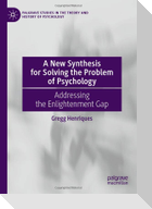 A New Synthesis for Solving the Problem of Psychology