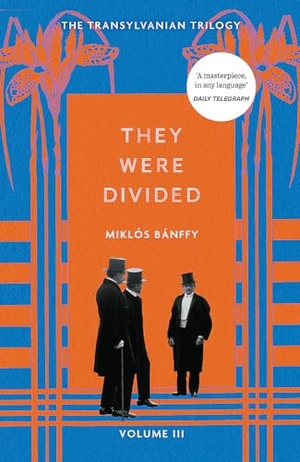 Banffy, Miklos. They Were Divided - The Transylvanian Trilogy, Volume III. Quercus Publishing, 2024.