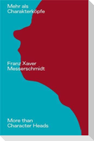Franz Xaver Messerschmidt. Mehr als Charakterköpfe / / More than Character Heads