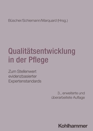 Büscher, Andreas / Doris Schiemann et al (Hrsg.). Qualitätsentwicklung in der Pflege - Zum Stellenwert evidenzbasierter Expertenstandards. Kohlhammer W., 2026.