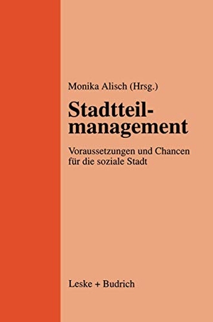Alisch, Monika (Hrsg.). Stadtteilmanagement - Voraussetzungen und Chancen für die soziale Stadt. VS Verlag für Sozialwissenschaften, 2012.