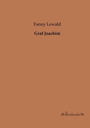 Lewald, Fanny. Graf Joachim. Leseklassiker, 2013.