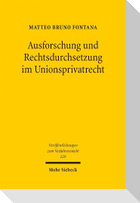 Ausforschung und Rechtsdurchsetzung im Unionsprivatrecht