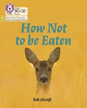 Alcraft, Rob. How Not to Be Eaten - Phase 5 Set 4. HarperCollins Publishers, 2021.