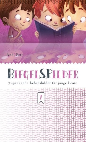 Fett, Andi. BiegelSPilder - 7 spannende Lebensbilder für junge Leute. CLV-Christliche, 2025.