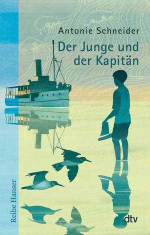 Schneider, Antonie. Der Junge und der Kapitän. dtv Verlagsgesellschaft, 2019.
