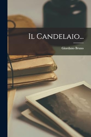 Bruno, Giordano. Il Candelaio.... Creative Media Partners, LLC, 2022.
