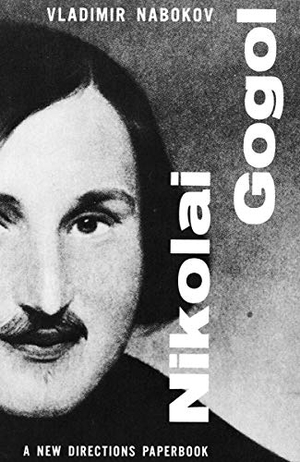 Nabokov, Vladimir. Nikolai Gogol. New Directions Publishing Corporation, 1961.