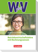 W plus V - Höhere Berufsfachschule Nordrhein-Westfalen Band 1: 11. Jahrgangsstufe - BWL mit Rechnungswesen