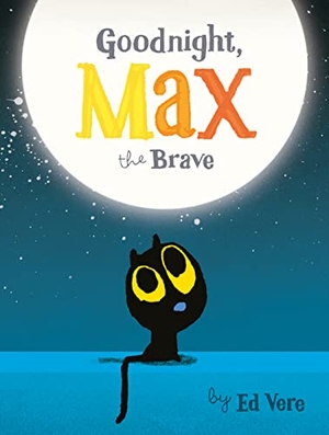 Vere, Ed. Goodnight, Max the Brave. Sourcebooks, 2019.