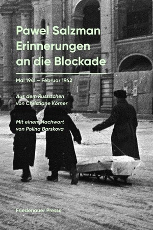 Salzman, Pawel. Erinnerungen an die Blockade - (Mai 1941 - Februar 1942). Matthes & Seitz Verlag, 2022.