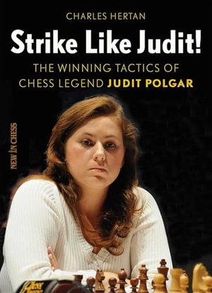 Hertan, Charles. Strike Like Judit! - The Winning Tactics of Chess Legend Judit Polgar. New in Chess, 2018.