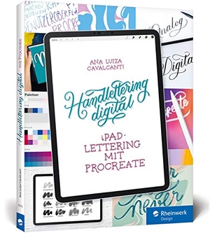 Cavalcanti, Ana Luiza. Handlettering digital - iPad-Lettering mit Procreate - Buchstaben zeichnen mit digitaler Technik. Rheinwerk Verlag GmbH, 2019.