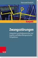 Zwangsstörungen - Integration psychodynamischer und kognitiv-verhaltenstherapeutischer Perspektiven