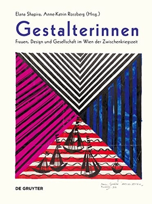 Shapira, Elana / Anne-Katrin Rossberg (Hrsg.). Gestalterinnen - Frauen, Design und Gesellschaft im Wien der Zwischenkriegszeit. Walter de Gruyter, 2023.