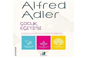 Adler, Alfred. Cocuk Egitimi. Olimpos Yayinlari, 2022.