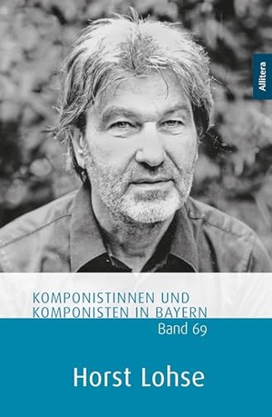 Messmer, Franzpeter. Horst Lohse - Komponistinnen und Komponisten in Bayern. Band 69. Buch & media, 2023.