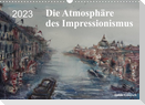Die Atmosphäre des Impressionismus (Wandkalender 2023 DIN A3 quer)