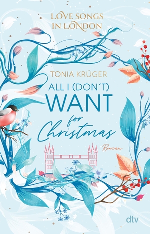 Krüger, Tonia. Love Songs in London - All I (don't) want for Christmas - Charmante London-Romance voll intensiver Gefühle. dtv Verlagsgesellschaft, 2022.