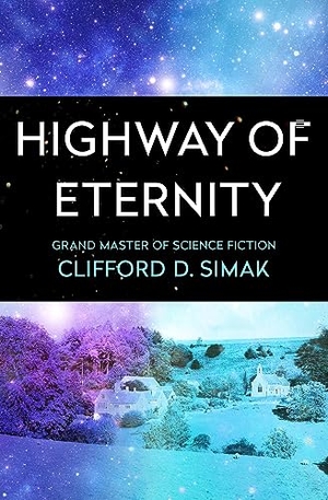 Simak, Clifford D. Highway of Eternity. Open Road Integrated Media, Inc., 2018.
