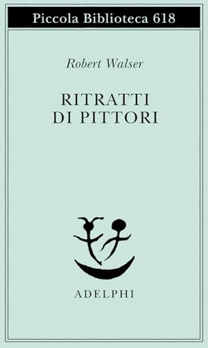 Walser, Robert. Ritratti di pittori. , 2011.