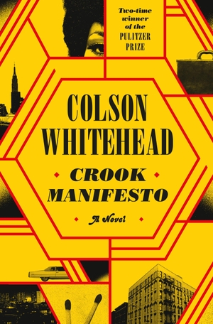 Whitehead, Colson. Crook Manifesto - A Novel. Knopf Doubleday Publishing Group, 1900.